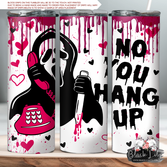 Tumbler - No You Hang Up (RED OR PINK OPTIONS)