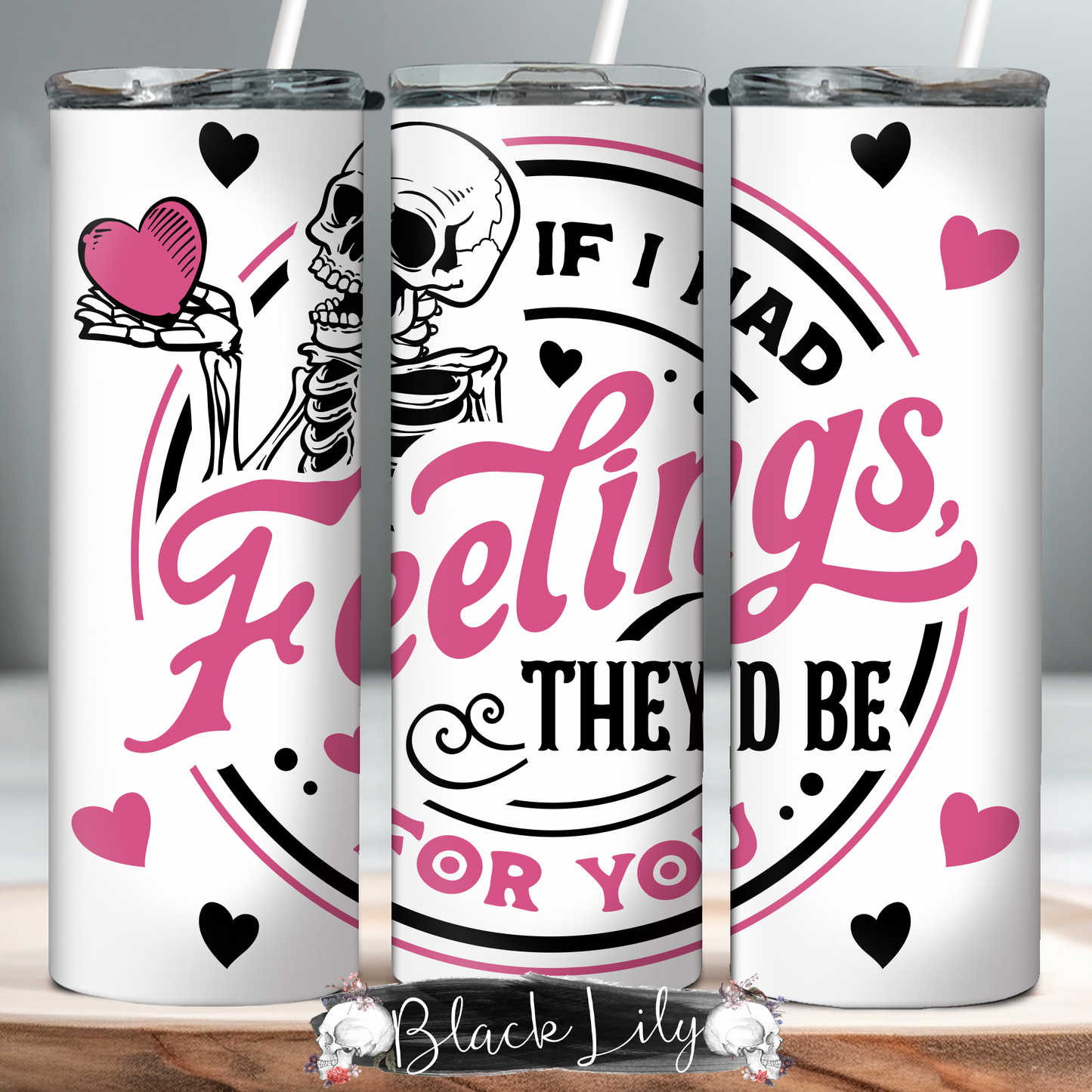 Tumbler - If I Had Feelings (RED OR PINK OPTIONS)