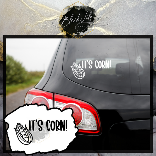 Vinyl Decal - It's Corn - Weatherproof