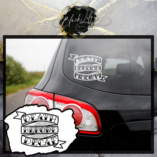 Vinyl Decal - Death Before Decaf - Weatherproof